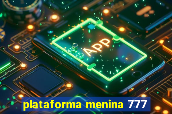 plataforma menina 777